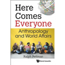 Here Comes Everyone: Anthropology and World Affairs
