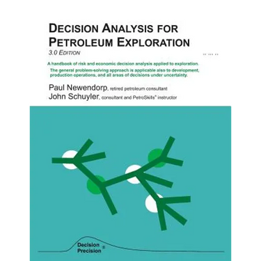 Decision Analysis for Petroleum Exploration: 3.0 Edition