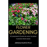 Flower Gardening: A Gardener's Guide on How to Grow Flowers from Seed