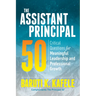 The Assistant Principal 50: Critical Questions for Meaningful Leadership and Professional Growth