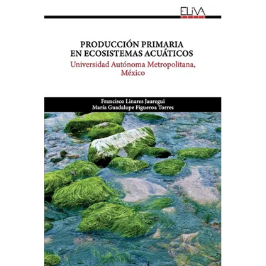 Producción Primaria en Ecosistemas Acuáticos: Universidad Autónoma Metropolitana, México