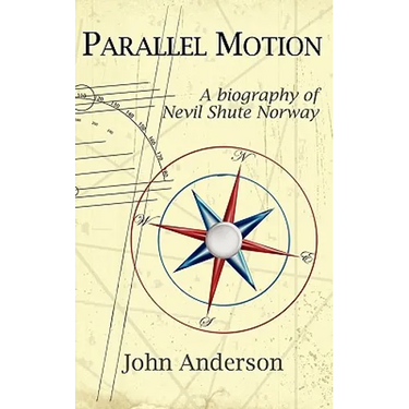 Parallel Motion: A Biography of Nevil Shute Norway