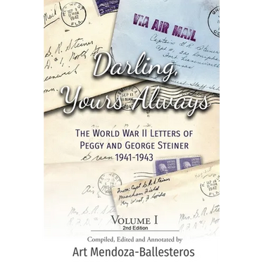 Darling, Yours Always: The WWII Letters of Peggy and George Steiner, Volume I, 2nd edition