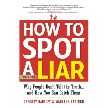 How to Spot a Liar, Revised Edition: Why People Don't Tell the Truth...and How You Can Catch Them