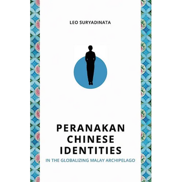 Peranakan Chinese Identities in the Globalizing Malay Archipelago