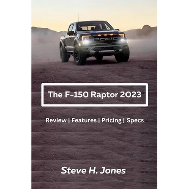 The Ford-150 Raptor 2023: Review Features Pricing Specs