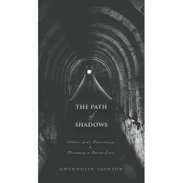The Path of Shadows: Chthonic Gods, Oneiromancy, Necromancy in Ancient Greece