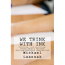 We Think With Ink: Teaching (and Reaching) Young People Through Writing-Centered Instruction