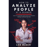 How to Analyze People at a Glance - Learn 15 Unmistakable Signals Others Put Off Without Realizing It and What They Mean