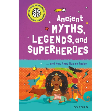 Ancient Myths, Legends, and Superheroes: ...and How They Live on Today