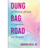 Dung Bag Road: A Personal Account of Depression and Recovery