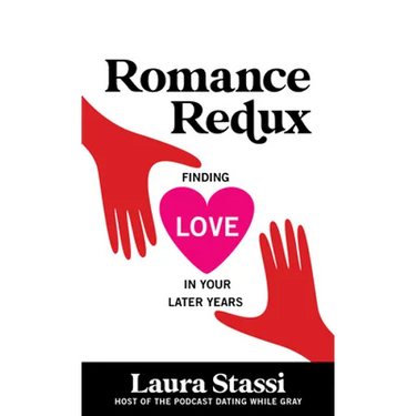 Romance Redux: Finding Love in Your Later Years
