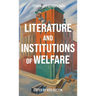 Literature and Institutions of Welfare