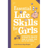 Essential Life Skills for Girls: Everything You Need to Know to Thrive at Home, at School, and Out in the World