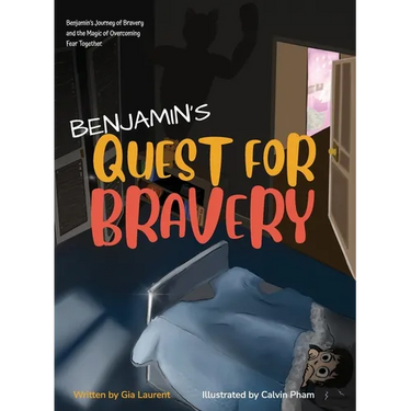 Benjamin's Quest for Bravery: Benjamin's Journey of Bravery and the Magic of Overcoming Fear Together.