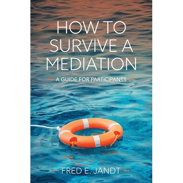 How to Survive a Mediation: A Guide for Participants