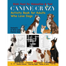 Canine Crazy Activity Book for Adults Who Love Dogs