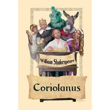 Coriolanus: A Tragedy of Rome, War, Pride, and Political Power