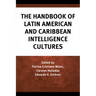 The Handbook of Latin American and Caribbean Intelligence Cultures