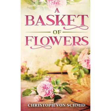 A Basket of Flowers: Illustrated Edition