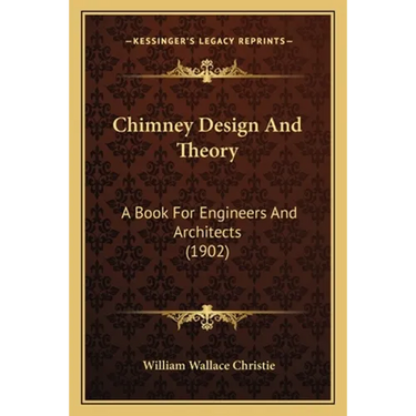 Chimney Design And Theory: A Book For Engineers And Architects (1902)
