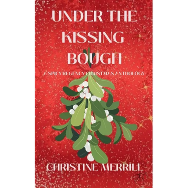Under the Kissing Bough (A Spicy Regency Christmas Anthology)