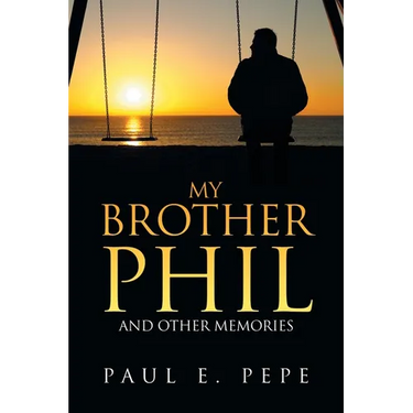 My Brother Phil: And Other Memories
