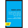 Rugged Justice: The Ninth Circuit Court of Appeals and the American West, 1891-1941