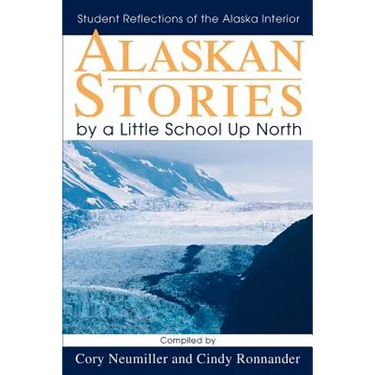 Alaskan Stories by a Little School Up North: Student Reflections of the Alaska Interior