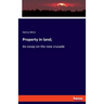 Property in land;: An essay on the new crusade