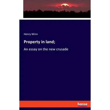 Property in land;: An essay on the new crusade