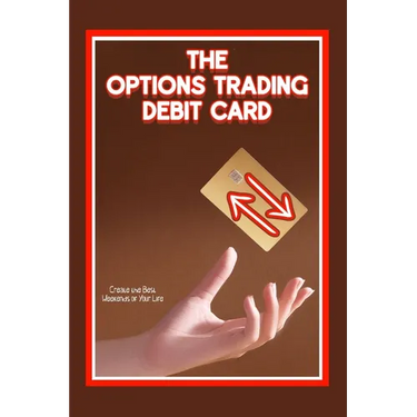 The Options Trading Debit Card: Create the Best Weekends of Your Life