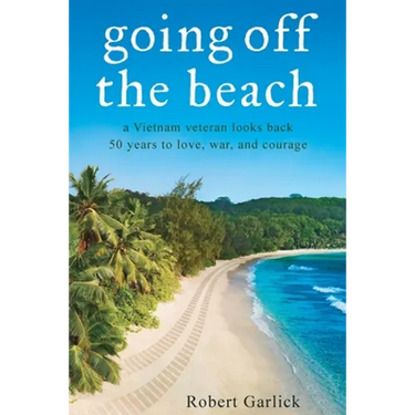 going off the beach: a Vietnam veteran looks back 50 years to love, war, and courage