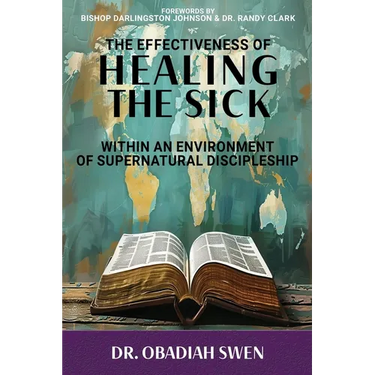 The Effectiveness of Healing the Sick: Within an Environment of Supernatural Discipleship