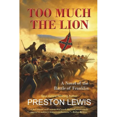 Too Much the Lion: A Novel of the Battle of Franklin