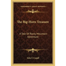 The Big-Horn Treasure: A Tale Of Rocky Mountain Adventure
