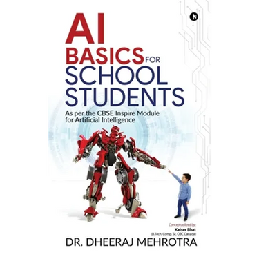 AI Basics for School Students: As per the CBSE Inspire Module for Artificial Intelligence