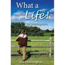 What A Life!: An Autobiography