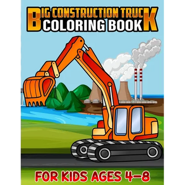 Big Construction Truck Coloring Book for Kids Ages 4-8: Awesome Big Kids Coloring Book with Monster Trucks, Fire Trucks, Dump Trucks, Garbage Trucks,