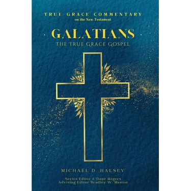 Galatians: The True Grace Gospel