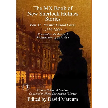 The MX Book of New Sherlock Holmes Stories Part XL: Further Untold Cases - 1879-1886