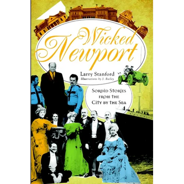 Wicked Newport: Sordid Stories from the City by the Sea