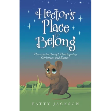 Hector's Place to Belong: Three Stories Through Thanksgiving, Christmas, and Easter