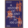 A History of Ancient Rome in 100 Lives