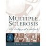 Multiple Sclerosis: The History of a Disease