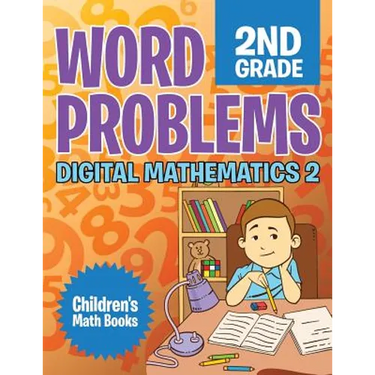 Word Problems 2nd Grade: Digital Mathematics 2 Children's Math Books