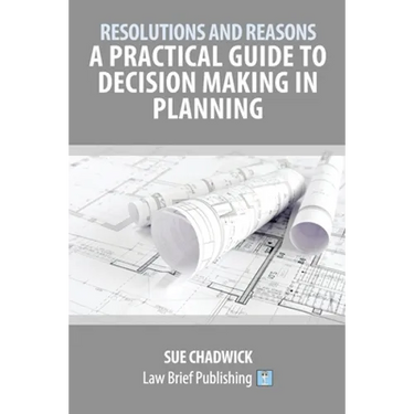 Resolutions and Reasons: A Practical Guide to Decision Making in Planning