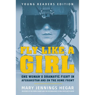 Fly Like a Girl: One Woman's Dramatic Fight in Afghanistan and on the Home Front
