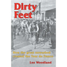 Dirty Feet: How the great unwashed created the Tour de France