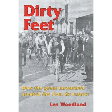 Dirty Feet: How the great unwashed created the Tour de France